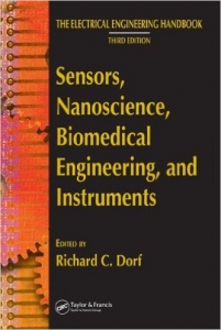 Sensors, Nanoscience, Biomedical Engineering, and Instruments: Sensors Nanoscience Biomedical Engineering (The Electrical Engineering Handbook) 1st Edition