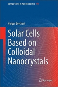 Solar Cells Based on Colloidal Nanocrystals (Springer Series in Materials Science) 2014th Edition
